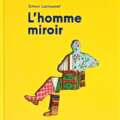 L’HOMME MIROIR (Lamouret)