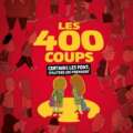 LES 400 COUPS Certains les font, d’autres les prennent (collectif)